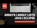 Arrays | Array Lists | Java Programming Tutorial for Beginners using Eclipse 2021