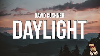 David Kushner - Daylight (Lyrics) oh i love it and i hate it at the same time