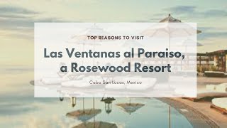 Top Reasons to Visit | Las Ventanas al Paraiso, a Rosewood Resort