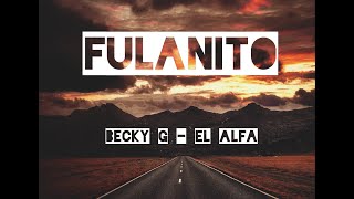 Música de Becky G - El Alfa -  Fulanito // Letra - Lyrics