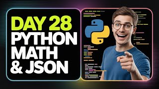 Day 28 | Python Math & JSON Explained | 3 Years Machine Learning Challenge