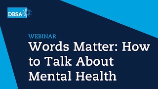 Words Matter: How to Talk About Mental Health | DBSA Summit 2022
