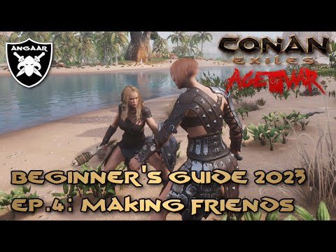 Conan Exiles  Age of War  Beginner's Guide 2023  Ep.4: Making Friends... By Force