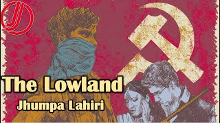 The Lowland by Jhumpa Lahiri | Summary | Characters | Themes and Symbolism | Naxalism in India