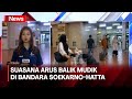 Situasi Terkini Arus Balik di Bandara Soekarno-Hatta Terminal 2 - Breaking News 15/04