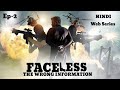 Ep-2 || FACELESS- The Wrong Information || Short action Web Series || #webseries #shortfilm