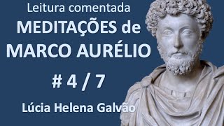 MEDITAÇÕES de MARCO AURÉLIO - 4/7 - Cap. 5 e 6 - Leitura comentada por Lúcia Helena Galvão