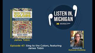 Episode 47: Sing to the Colors, featuring James Tobin
