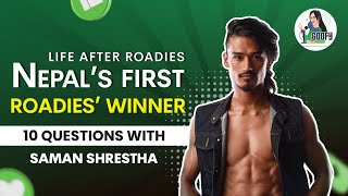 Quick 10 with Nepal's First Roadies' Winner | Saman Shrestha | Journey from a Contestant to a Coach