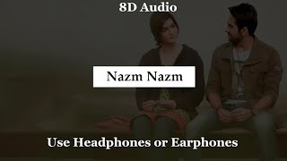 Nazm Nazm (8D Audio) - Bareilly Ki Barfi | Kriti Sanon, Ayushmann Khurrana & Rajkummar Rao | Arko
