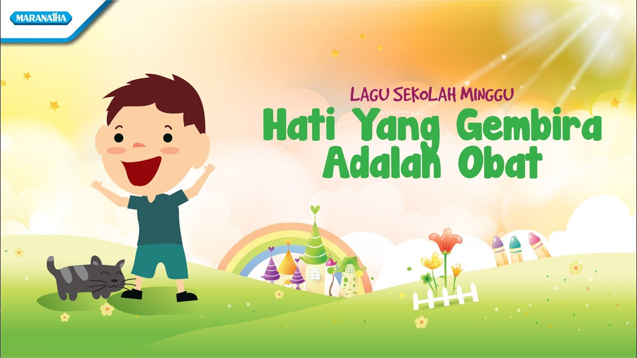 Hati Yang Gembira Adalah Obat - Lagu Sekolah Minggu - Maranatha Kids ...