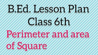 B.Ed. Maths Lesson Plan in English perimeter and area of square