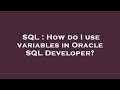 SQL : How do I use variables in Oracle SQL Developer?