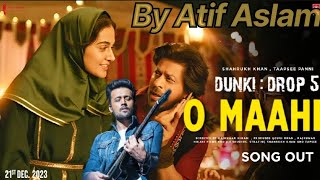 Dunki Drop 5: O Maahi | Atif Aslam | Al Cover | Shah Rukh Khan | Taapsee Pannu | Pritam