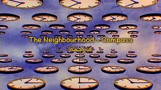 The Neighbourhood - Compass مُترجمة [Arabic Sub]