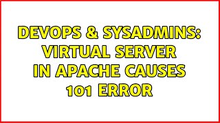DevOps & SysAdmins: Virtual Server in Apache causes 101 error