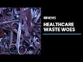 Tackling Australia's healthcare waste problem | ABC News