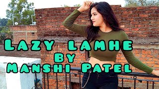 Lazy Lamhe | Dance choreography | Manshi Patel |