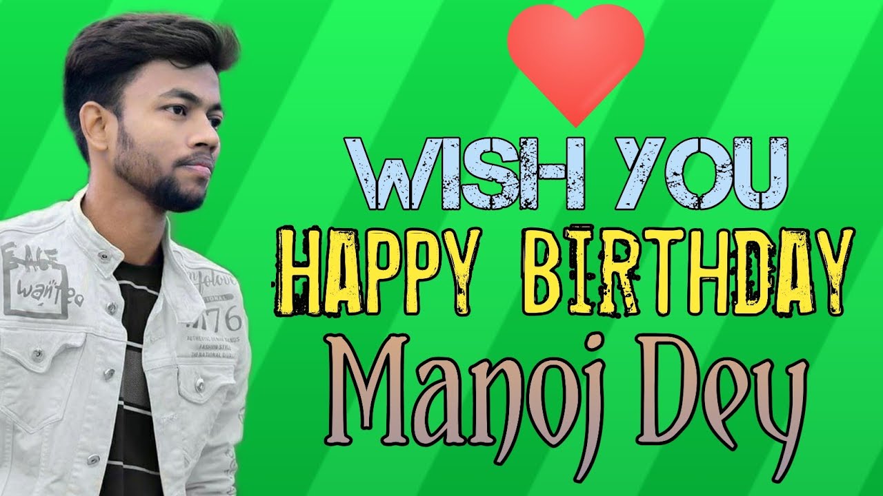 Wish You Happy Birthday Manoj Dey | By India Prajapati Technical ...