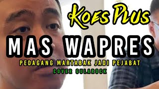 Koes Plus Mas WAPRES Pedagang Martabak Jadi Pejabat (Tul Jaenak,SAMSUL) cover gularock