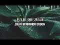 JULIE OH JULIE - LIRIK LAGU