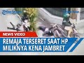 Detik-detik Remaja Perempuan Terseret Sepeda Motor Saat HP Miliknya di Jambret Pria Pakai Helm Ojol