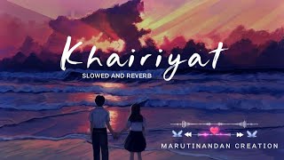 Khairiyat - Arijit Singh l slowed and reverb l lofi mix