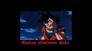 Mission eliminate Goku