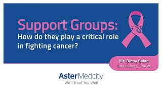 Why are support groups helpful for cancer patients?