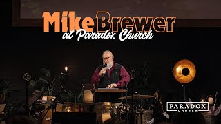 Mike Brewer at Paradox Church