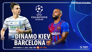 NHẬN ĐỊNH BÓNG ĐÁ | Dynamo Kiev vs Barcelona (3h00 ngày 3/11). FPT Play trực tiếp bóng đá Cúp C1
