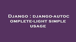Django : django-autocomplete-light simple usage