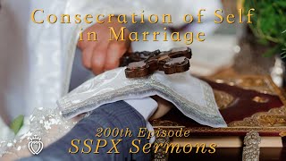 Consecration of Self in Marriage - SSPX Sermons