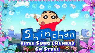 Shinchan Title Song || ( Marathi Style Dj Remix ) || Dj Remix || SK STYLE || { SK SHIVAM } || [2022]