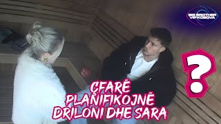 Sara dhe Driloni planifikojnë të bëjnë një skemë me Fitimin dhe Gresën, për çfarë bëhet fjalë?