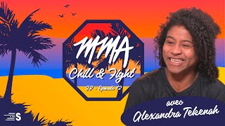 MMA CHILL \u0026 FIGHT S2 #12 avec Alexandra Tekenah