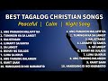 best tagalog christian songs nonstop mixed playlist tagalog worship songs