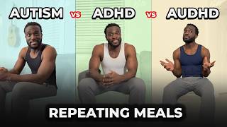 Autism vs ADHD vs AuDHD: “Repeating Meals”