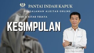 Sesi 8 - Kitab Yesaya - Kesimpulan - Pdt. Dr. Ir. Wignyo Tanto, M.M, M.Th