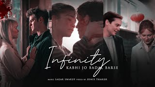 Infinity x Kabhi Jo Badal Barse | Arijit Singh | Jaymes Young | @SunixThakor  | Sagar Swarup |