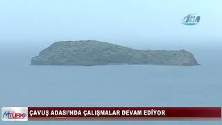 ÇAVUŞ ADASI’NDA ÇALIŞMALAR DEVAM EDİYOR