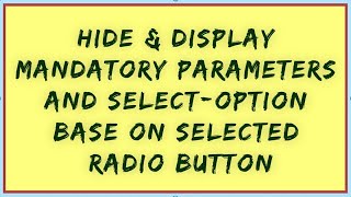 Hide & Display Mandatory Obligatory Parameters and select option on selection screen