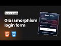 How to create Glassmorphism Login Form with HTML & CSS