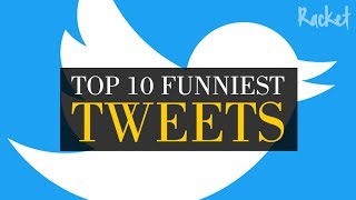 Top 10 Funniest Tweets Of All Time