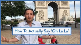 How the French actually say 'Oh la la'