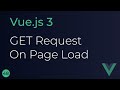 Vue JS 3 Tutorial - 48 - GET Request on Page Load