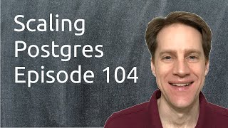 Scaling Postgres Episode 104 Reducing WAL | What is Null? | Understanding SQL | TPC-H Benchmarking