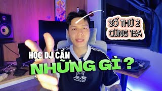 Học DJ cần những gì ? ( DJ 15A )