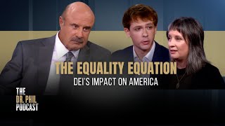 The Equality Equation: DEI’s Impact on America | EP330 | The Dr. Phil Podcast