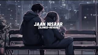 JAAN NISAAR : KEDARNATH | slowed-reverb | LO-FI VERSION | Arijit Singh | sleepy head #trending
